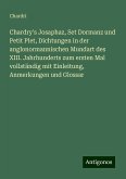 Chardry's Josaphaz, Set Dormanz und Petit Plet, Dichtungen in der anglonormannischen Mundart des XIII. Jahrhunderts zum ersten Mal vollständig mit Einleitung, Anmerkungen und Glossar