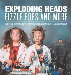 Exploding Heads, Fizzle Pops and More   Super Cool Science Experiments for Kids   Children's Science Experiment Books - Baby