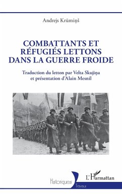 Combattants et réfugiés lettons dans la guerre froide - Krumins, Andrejs