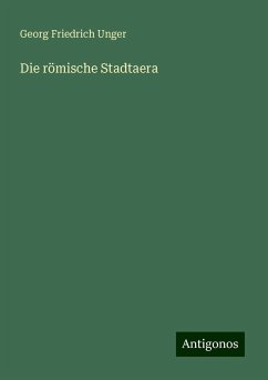 Die römische Stadtaera - Unger, Georg Friedrich