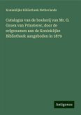 Catalogus van de boekerij van Mr. G. Groen van Prinsterer, door de erfgenamen aan de Koninklijke Bibliotheek aangeboden in 1879