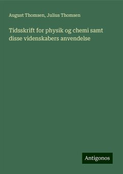 Tidsskrift for physik og chemi samt disse videnskabers anvendelse - Thomsen, August; Thomsen, Julius