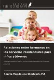 Relaciones entre hermanos en los servicios residenciales para niños y jóvenes