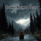 Come Home Bear Come Home Bear