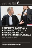 CONFLICTO LABORAL Y RENDIMIENTO DE LOS EMPLEADOS EN LAS UNIVERSIDADES PÚBLICAS CONFLICTO LABORAL Y RENDIMIENTO DE LOS EMPLEADOS EN LAS UNIVERSIDADES PÚBLICAS