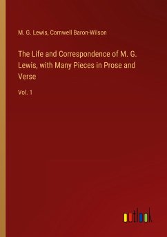 The Life and Correspondence of M. G. Lewis, with Many Pieces in Prose and Verse - Lewis, M. G.; Baron-Wilson, Cornwell