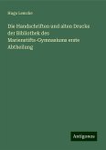 Die Handschriften und alten Drucke der Bibliothek des Marienstifts-Gymnasiums erste Abtheilung