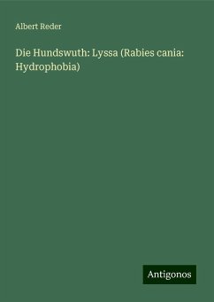 Die Hundswuth: Lyssa (Rabies cania: Hydrophobia) - Reder, Albert