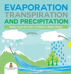 Evaporation, Transpiration and Precipitation   Water Cycle for Kids   Children's Water Books - Baby