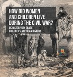 How Did Women and Children Live during the Civil War? US History 5th Grade   Children's American History