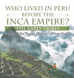 Who Lived in Peru before the Inca Empire? The Early Tribes - History of the World   Children's History Books