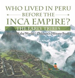 Who Lived in Peru before the Inca Empire? The Early Tribes - History of the World   Children's History Books - Baby