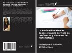 La evaluación escolar desde el punto de vista de profesores y alumnos de matemáticas