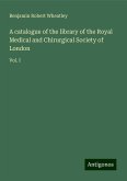 A catalogue of the library of the Royal Medical and Chirurgical Society of London