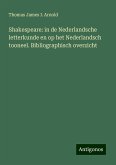 Shakespeare: in de Nederlandsche letterkunde en op het Nederlandsch tooneel. Bibliographisch overzicht