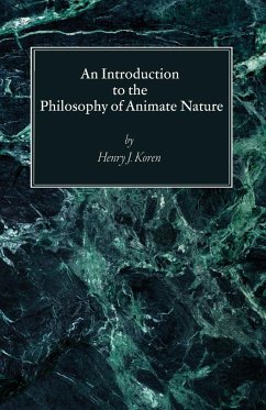 An Introduction to the Philosophy of Animate Nature - Koren, Henry J. Cssp