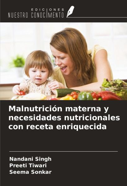 Malnutrición materna y necesidades nutricionales con receta enriquecida