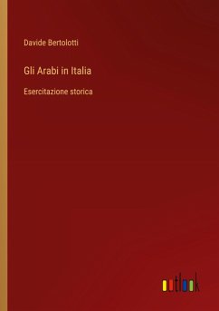 Gli Arabi in Italia - Bertolotti, Davide