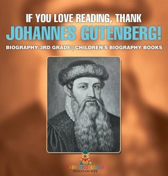 Cover If You Love Reading, Thank Johannes Gutenberg! Biography 3rd Grade   Children's Biography Books