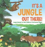 It's a Jungle Out There! Jungle Animals for Kids Children's Environment Books It's a Jungle Out There! Jungle Animals for Kids Children's Environment Books