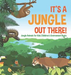 Cover It's a Jungle Out There!   Jungle Animals for Kids   Children's Environment Books