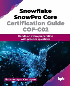Snowflake SnowPro Core Certification Guide COF-C02 - Kannaiyan, Balamurugan
