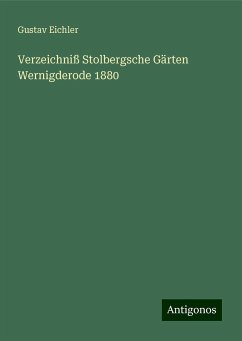 Verzeichniß Stolbergsche Gärten Wernigderode 1880 - Eichler, Gustav