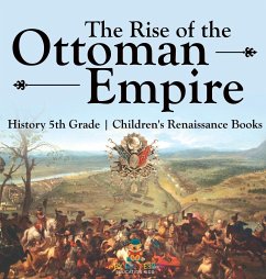 The Rise of the Ottoman Empire - History 5th Grade   Children's Renaissance Books - Baby