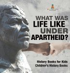 What Was Life Like Under Apartheid? History Books for Kids   Children's History Books