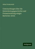 Untersuchungen über die Entwickelungsgeschichte und Fermentwirkung einiger Bacterien-Arten