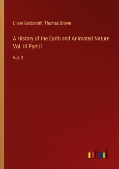 A History of the Earth and Animated Nature Vol. III Part II