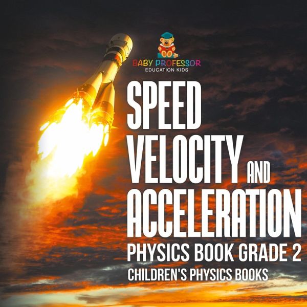 Speed, Velocity and Acceleration - Physics Book Grade 2   Children's Physics Books