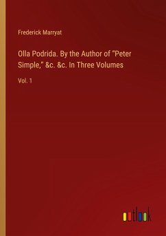 Olla Podrida. By the Author of ¿Peter Simple,¿ &c. &c. In Three Volumes - Marryat, Frederick