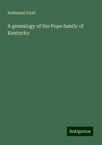 A genealogy of the Pope family of Kentucky A genealogy of the Pope family of Kentucky