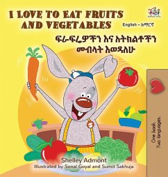 I Love to Eat Fruits and Vegetables (English Amharic Bilingual Children's Book)