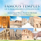 The Famous Temples of a Remarkable Civilization - Ancient Egypt History Books for 4th Grade   Children's Ancient History