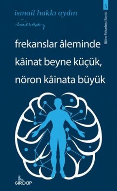 Frekanslar Aleminde Kainat Beyne Kücük Nöron Kainata Büyük - Hakki Aydin, Ismail