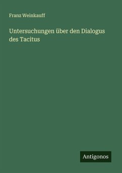 Untersuchungen über den Dialogus des Tacitus - Weinkauff, Franz