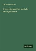 Untersuchungen über friesische Rechtsgeschichte