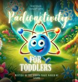 Radioactivity for Toddlers Radioactivity for Toddlers