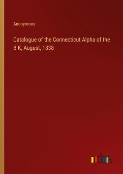 Catalogue of the Connecticut Alpha of the B K, August, 1838