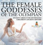 The Female Goddesses of the Olympian - Ancient Greece for Mythology   Children's Ancient History