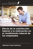 Efecto de la satisfacción laboral y la motivación en el rendimiento laboral de los empleados