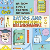 Ratios and Proportional Relationships - Math Book Grade 6 Children's Math Books Ratios and Proportional Relationships - Math Book Grade 6 Children's Math Books