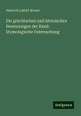 Die griechischen und lateinischen Benennungen der Hand: Etymologische Untersuchung