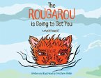 The Rougarou is Going to Get You The Rougarou is Going to Get You