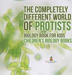 The Completely Different World of Protists - Biology Book for Kids   Children's Biology Books