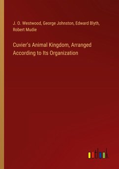 Cuvier¿s Animal Kingdom, Arranged According to Its Organization Cuvier¿s Animal Kingdom, Arranged According to Its Organization