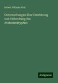 Untersuchungen über Entstehung und Verbreitung des Abdominaltyphus