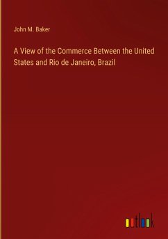A View of the Commerce Between the United States and Rio de Janeiro, Brazil